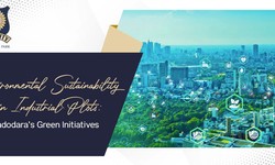 Environmental Sustainability in Industrial Plots: Vadodara's Green Initiatives