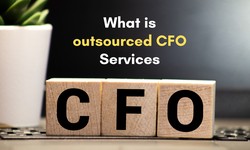 What are outsourced CFO Services and Why CFO is Important for Business