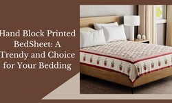 Hand Block Printed Bed Sheet: A Trendy and Choice for Your Bedding