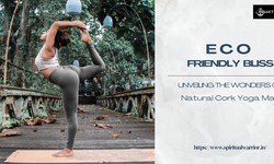 Eco-Friendly Bliss: Unveiling the Wonders of Natural Cork Yoga Mats
