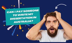 Can I Pay Someone to Write My Dissertation in Australia?