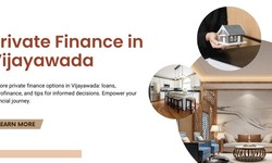Exploring Private Finance in Vijayawada: A Comprehensive Handbook