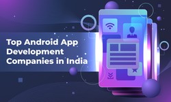 Hire the Top Android App Development Company in India