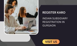 A Guide to Streamlined Indian Subsidiary Registration in Gurgaon with RegisterKaro.in