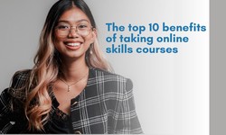 The top 10 benefits of taking online skills courses