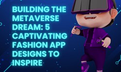 Building the Metaverse Dream: 5 Captivating Fashion App Designs to Inspire
