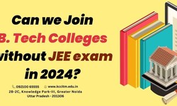Can we join B. Tech colleges without JEE in 2024?