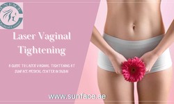 A Guide to Laser Vaginal Tightening at Sunface Medical Center in Dubai