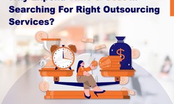 Why Expend Time & Cost In Searching For Right Outsourcing Services?