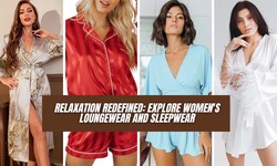 Relaxation Redefined: Explore Women's Loungewear and Sleepwear