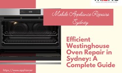 Efficient Westinghouse Oven Repair in Sydney: A Complete Guide