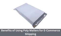Benefits of Using Poly Mailers for E-Commerce Shipping