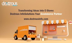 Transforming Ideas into E-Stores: DextrousInfoSolutions, Your Ecommerce Partner