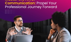 Master the Art of Communication Propel Your Professional Journey Forward