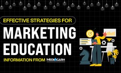 Effective Strategies for Marketing Education Information from MediaGarh
