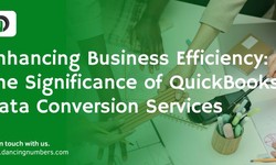 Enhancing Business Efficiency: The Significance of QuickBooks Data Conversion Services