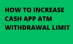 What is the Cash App ATM Withdrawal Limit and how to increase It?