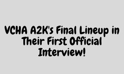 VCHA A2K's Final Lineup in Their First Official Interview