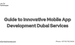 Guide to Innovative Mobile App Development Dubai Services