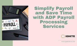 Simplify Payroll and Save Time with ADP Payroll Processing Services