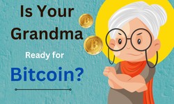 Is Your Grandma Ready for Bitcoin?