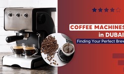 Coffee Machines in Dubai: Finding Your Perfect Brew