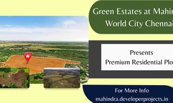 Green Estates at Mahindra World City Chennai - Your Home Is Your Castle