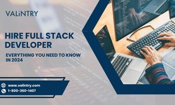 Hire Full Stack Developer : Everything You Need to Know in 2024