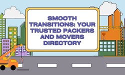 Smooth Transitions: Your Trusted Packers and Movers Directory