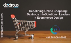 Redefining Online Shopping: DextrousInfoSolutions, Leaders in Ecommerce Design