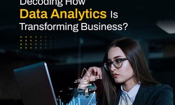 Decoding: How Data Analytics Is Transforming Business?