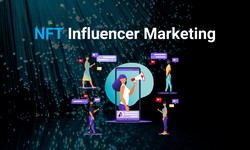 Are You Maximizing the Potential of NFT Influencer Marketing? A Comprehensive Guide to Success