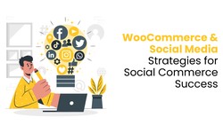 WooCommerce and Social Media: Strategies for Social Commerce Success