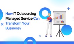 How IT Outsourcing Managed Service Can Transform Your Business?
