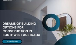 Dreams of Building Options for Construction in Southwest Australia