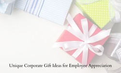 Unique Corporate Gift Ideas for Employee Appreciation