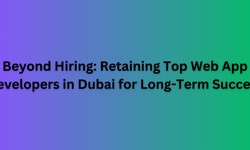 Beyond Hiring: Retaining Top Web App Developers in Dubai for Long-Term Success