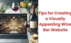 Tips for Creating a Visually Appealing Wine Bar Website
