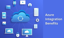 Azure Integration Benefits: Harnessing the Power of Connectivity