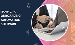 Maximizing Onboarding Automation Software