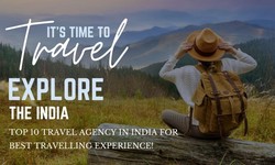 Exploring the Top Travel Agency in India: Unveiling the No. 1 Choice