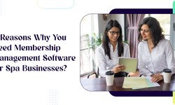 8 Reasons Why You Need Membership Management Software for Spa Businesses?
