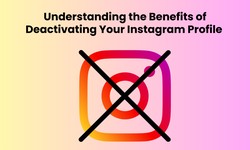 Understanding the Benefits of Deactivating Your Instagram Profile