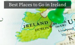 Experience the Magic: 9 Best Places to Go in Ireland
