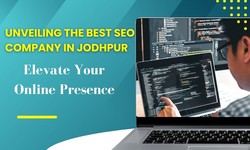 Unveiling the Best SEO Company in Jodhpur: Elevate Your Online Presence