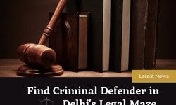 Find Your Trusted Criminal Defender in Delhi's Legal Maze
