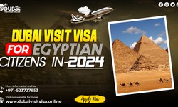 Unlocking Dubai: A Comprehensive Guide to Dubai Visa for Egyptian Citizens