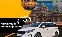 The Ultimate Guide to Kia Carnival Rental Services in Rajasthan