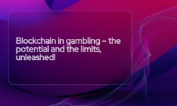 Blockchain in gambling – the potential and the limits, unleashed!