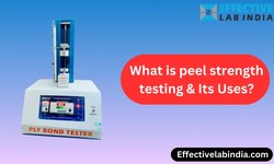 What is peel strength testing and Its Uses?